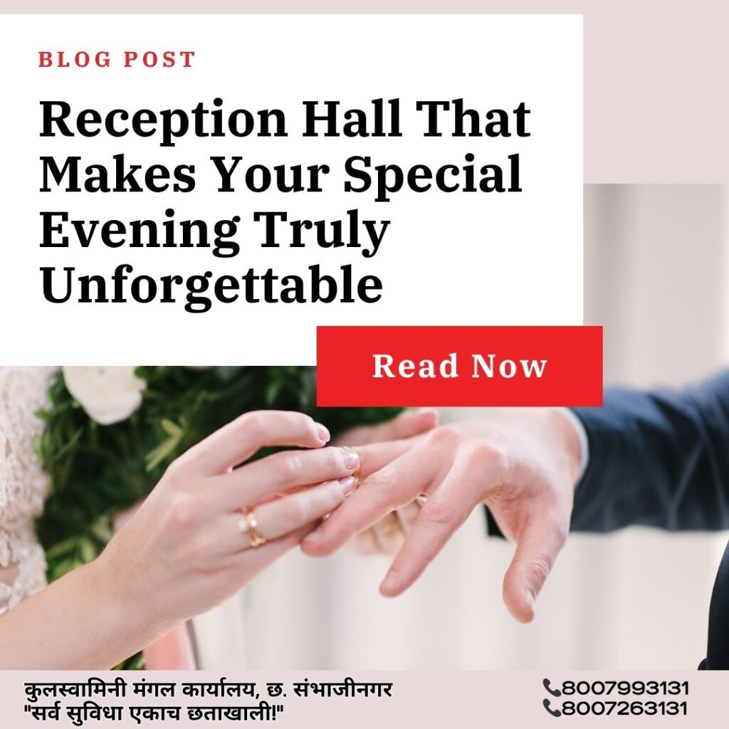 Reception Hall That Makes Your Special Evening Truly Unforgettable at Kulswamini Karyalaya
