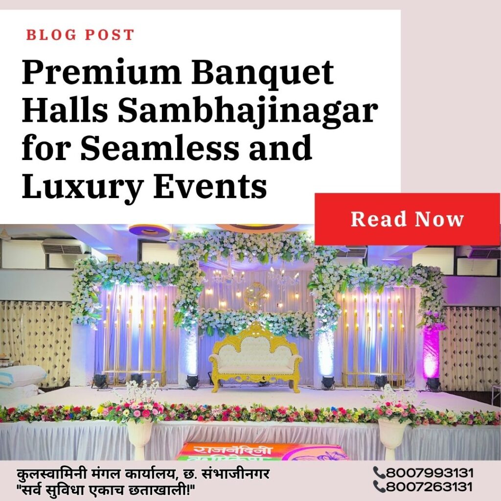 Premium Banquet Halls Sambhajinagar for Seamless and Luxury Events