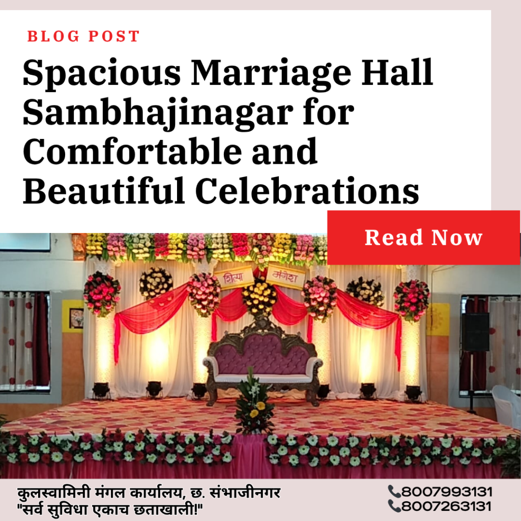 Spacious Marriage Hall Sambhajinagar for Comfortable and Beautiful Celebrations